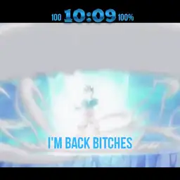 Im back bitches