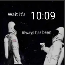 Always has been