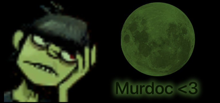 MURDOC GREEN MOON THINGY 🗣🔥