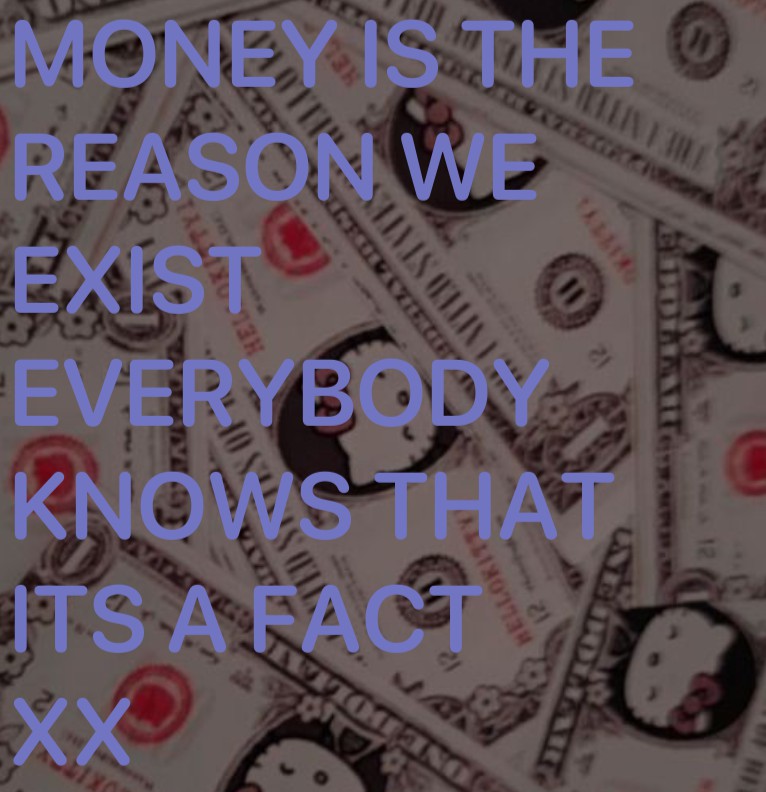 Money is everything