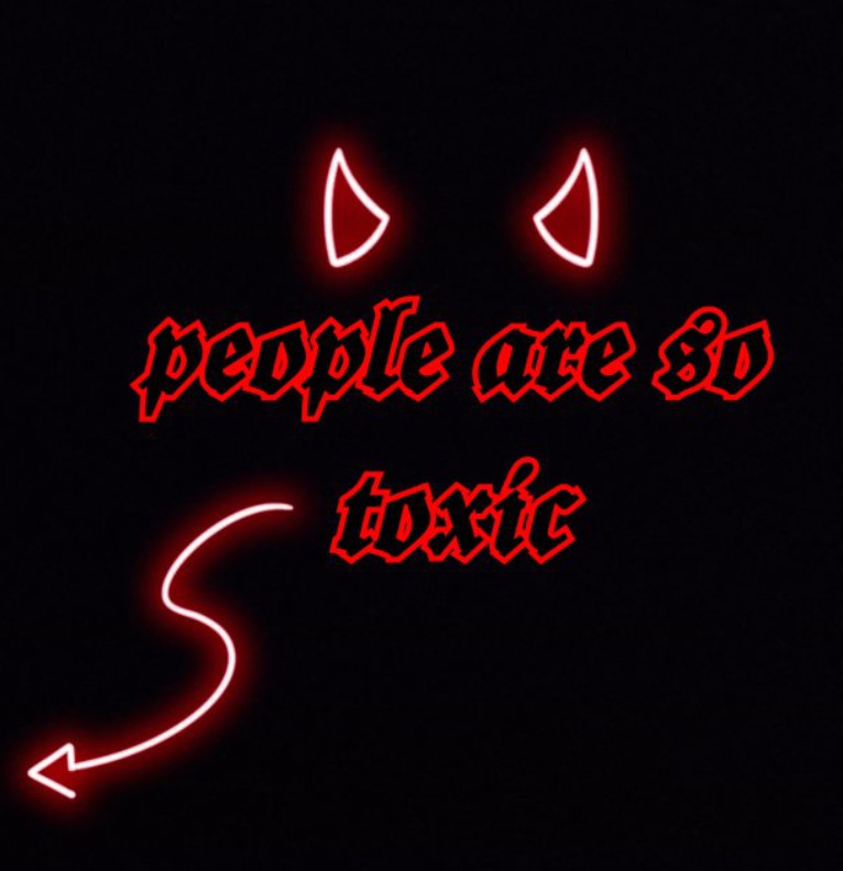 people are so toxic