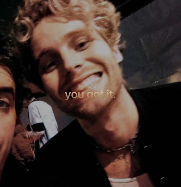 you got it quote & luke hemmings 