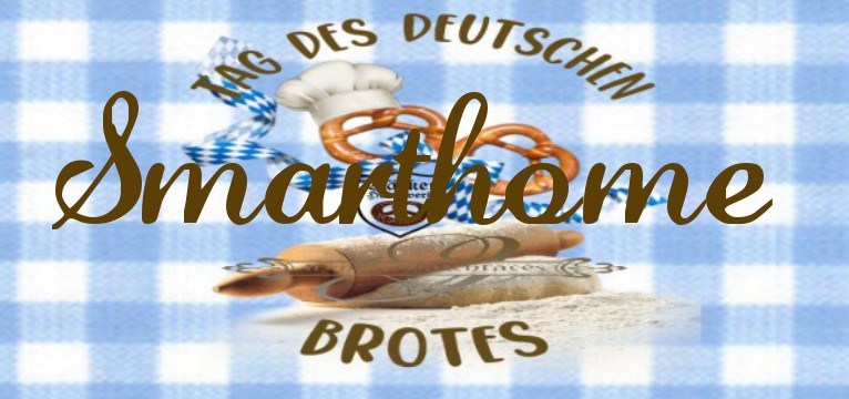 Smarthome 1 Tag des deutschen Brotes  