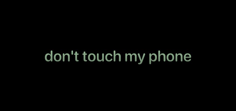 dont touch my phone