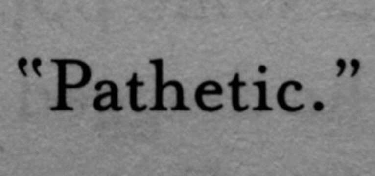 Pathetic