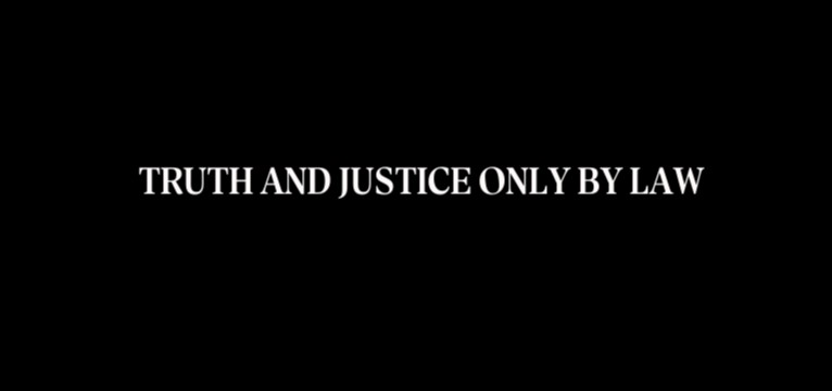 TRUTH AND JUSTICE ONLY BY LAW