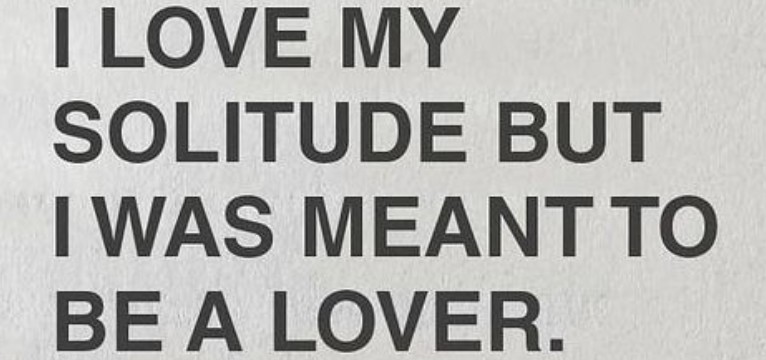 I love my solitude 