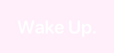 Wake Up.