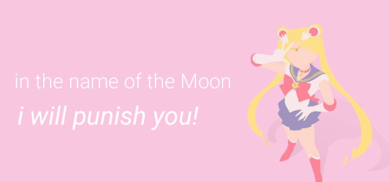 in the name of the Moon i will punish you