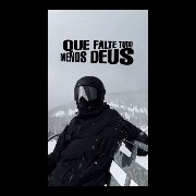q faltei tudo menos deus