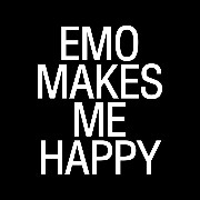 Emo makes me happy