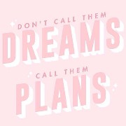 dreams & plans