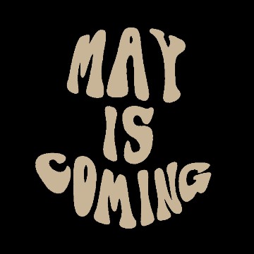 may is coming
