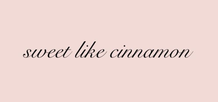 sweet like cinnamon 