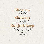 Show Up Quote