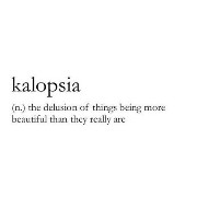 kalopsia