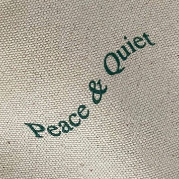 peace and quiet 