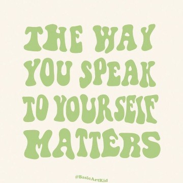 the way you speak to yourself matters