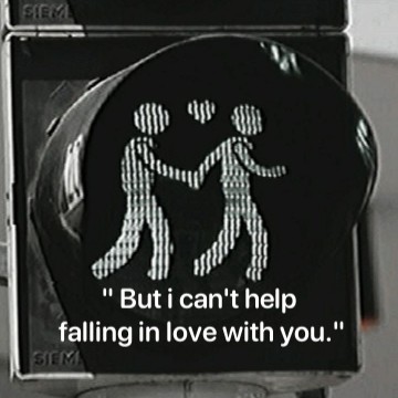 "But i cant help falling in love with you."