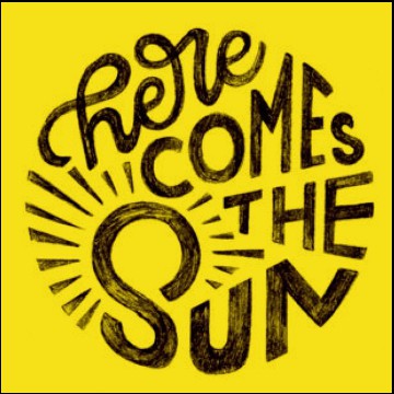 here comes the sun