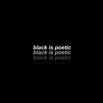 black is poetic